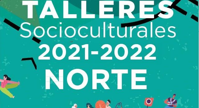 Talleres Socioculturales 2021-2022 Distrito Norte